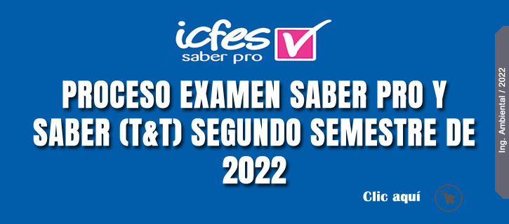  PROCESO EXAMEN SABER PRO Y SABER (T&T) SEGUNDO SEMESTRE DE 2022